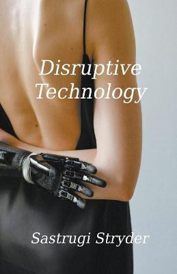 Disruptive Technology by Sastrugi Stryder