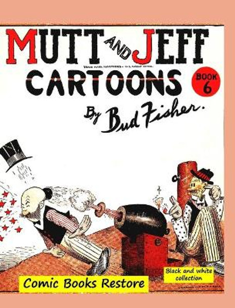 Mutt and Jeff Book n Degrees6: From comics golden age - 1919 - Restoration 2022 Comic Books Restore 9798210036117