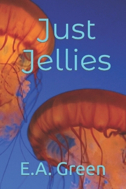 Just Jellies Edward A Green 9798353497653