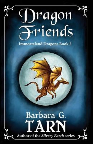 Dragon Friends: Immortaland Dragons Book 2 Barbara G Tarn 9798354461820