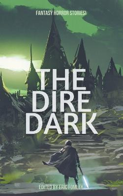 The Dire Dark by Eric Fomley