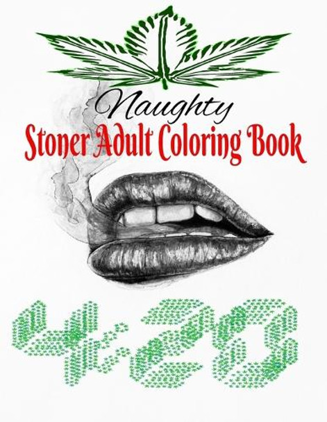 Naughty Stoner Adult Coloring Book by Kenya Gorham