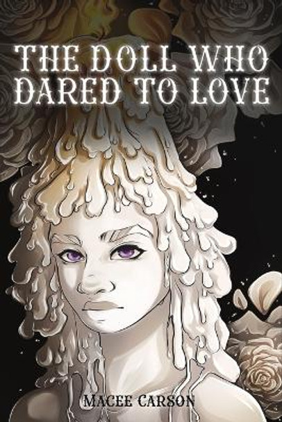 The Doll Who Dared to Love Macee Carson 9798360444756