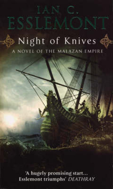 Night Of Knives: (Malazan Empire: 1): a wonderfully gripping, evocative and visceral epic fantasy Ian C Esslemont 9780553818291