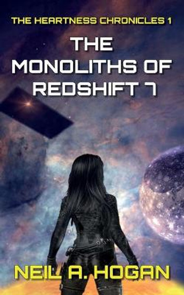 The Monoliths of Redshift 7: The Heartness Chronicles Neil a Hogan 9798401378262