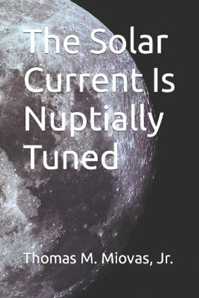 The Solar Current Is Nuptially Tuned by Thomas M Miovas, Jr