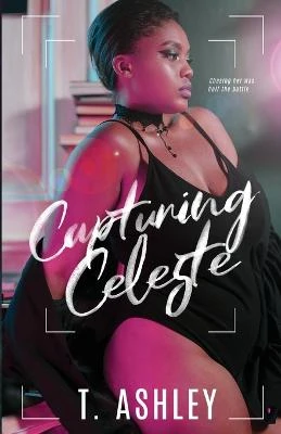 Capturing Celeste T Ashley 9798417203237