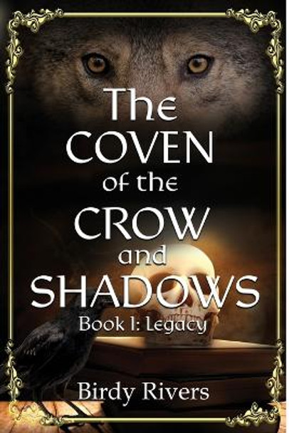 The Coven of the Crow and Shadows: Legacy Birdy Rivers 9798444600870