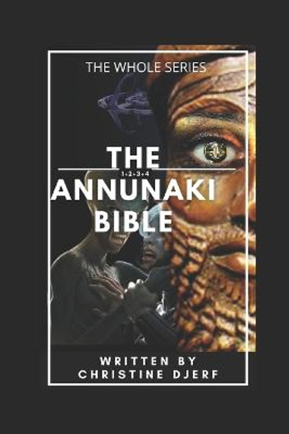 The Annunaki Bible: The Whole Series Christine Djerf 9798445086284