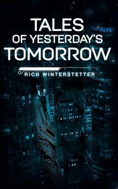 Tales of Yesterday's Tomorrow Rich Winterstetter 9798436885346