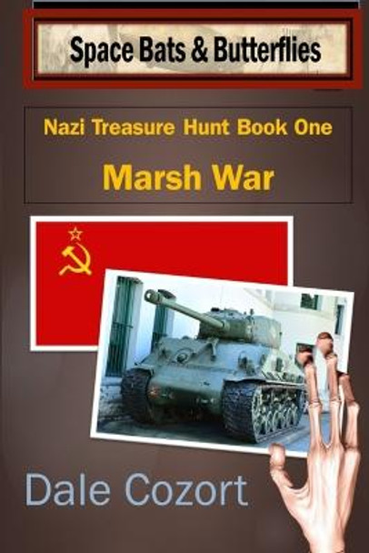 Nazi Treasure Hunt Book One: Marsh War Dale Cozort 9798444010518