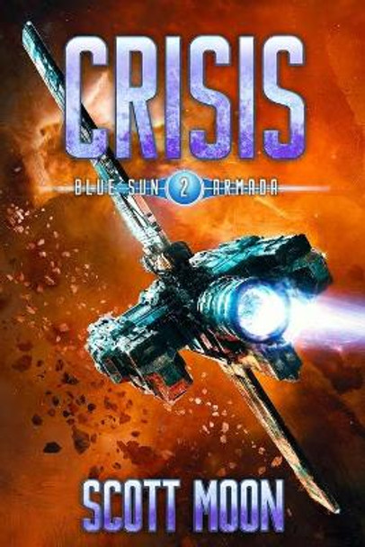 Crisis A Military Scifi Epic Blue Sun Armada Book 2 Scott Moon