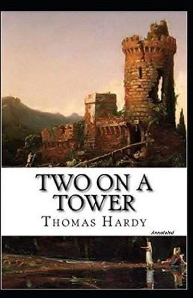 Two on a Tower Annotated Thomas Hardy 9798463322388