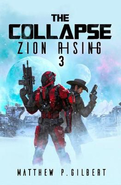 Zion Rising: A Space Opera Series Matthew P Gilbert 9798492046903