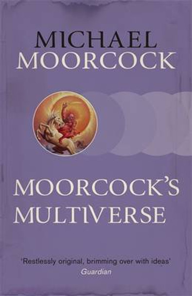 Moorcock's Multiverse Michael Moorcock 9780575092587