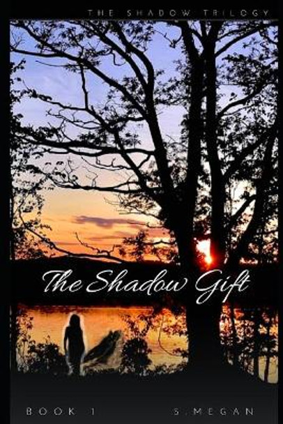 The Shadow Gift: Shadow Trilogy Book 1 S Megan 9798486907456