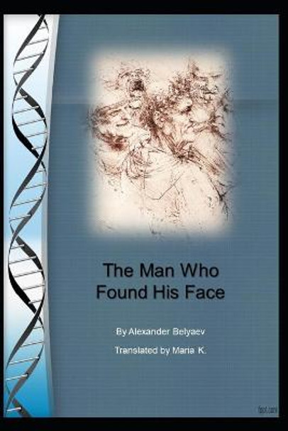 The Man Who Found His Face Maria K 9798484869558