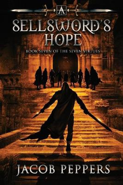 A Sellsword's Hope: Book Seven of the Seven Virtues Jacob Peppers 9798510155433