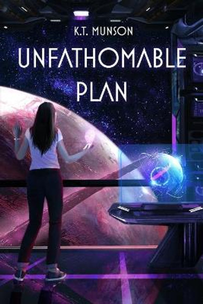 Unfathomable Plan by K T Munson