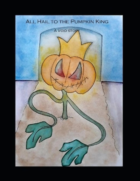 All Hail to the Pumpkin King: A Void story Kenaz Brassbell 9798497199772