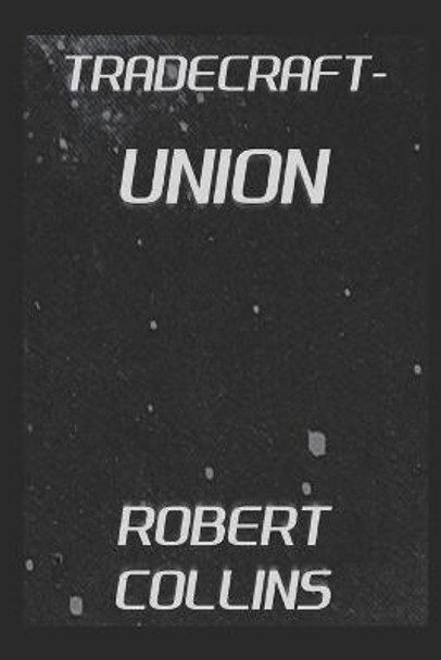 Tradecraft: Union Robert Collins 9798507475704