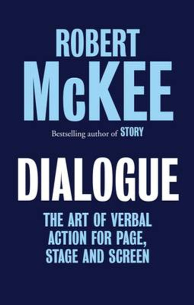 Dialogue: The Art of Verbal Action for Page, Stage and Screen Mckee Robert 9780413777959