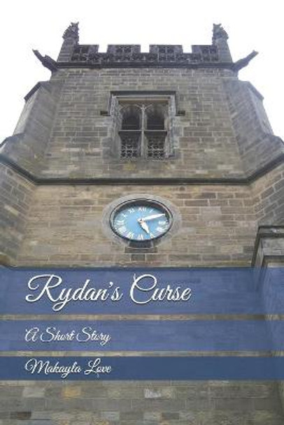 Rydan's Curse: A Short Story Makayla Love 9798525268203