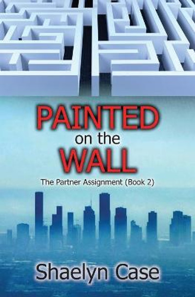 Painted on the Wall: The Partner Assignment (Book 2) Shaelyn Case 9798538287697