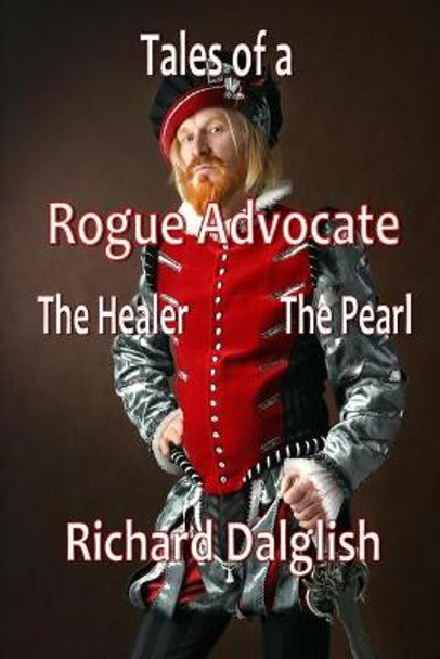 Tales of a Rogue Advocate: The Healer The Pearl Richard Dalglish 9798550893036