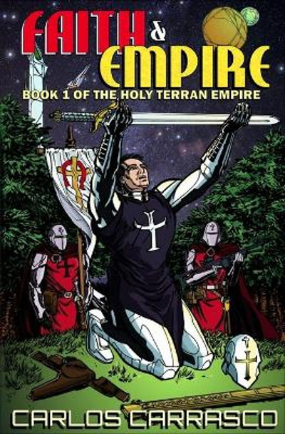 Faith and Empire: Book One of The Holy Terran Empire Carlos Carrasco 9798551125396