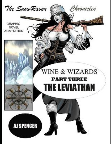 The SnowRaven Chronicles: Wine & Wizards Graphic Novel Adaptation-Part Three: The Leviathan Aj Spencer 9798552312351