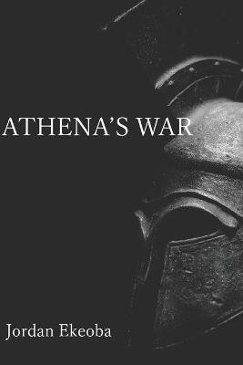 Athena's War by Jordan Ekeoba