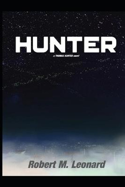 Hunter: A Thomas Hunter Novel Robert M Leonard 9798571284660