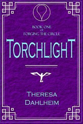 Torchlight by Theresa Dahlheim