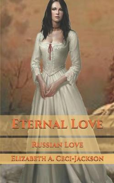 Eternal Love: Russian Love Elizabeth a Ceci-Jackson 9798568735168