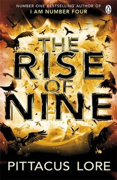 The Rise of Nine: Lorien Legacies Book 3 Pittacus Lore 9780141047867