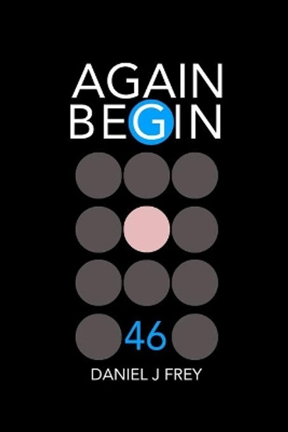Again Begin 46 by Matthew Daniel Frey