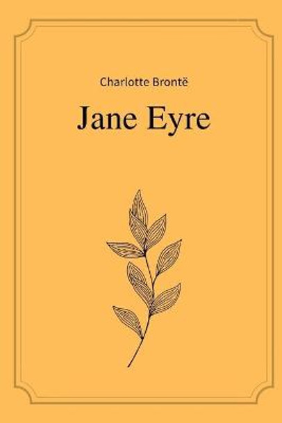 Jane Eyre by Charlotte Bronte Charlotte Bronte 9798588022439