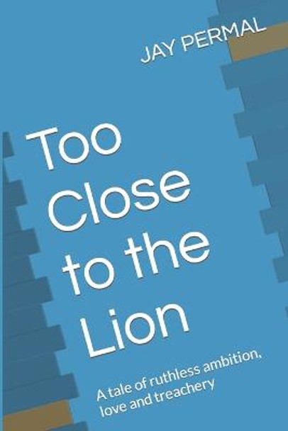 Too Close to the Lion by Jay Permal