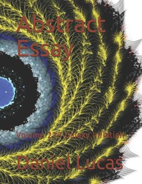 Abstract Essay: Volume 239 Galaxy Inflation Daniel Lucas 9798594775336