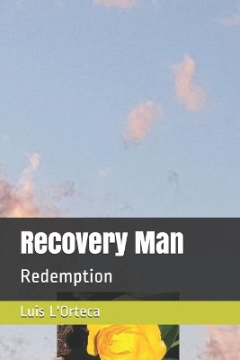 Recovery Man: Redemption Luis L'Orteca 9798596386578