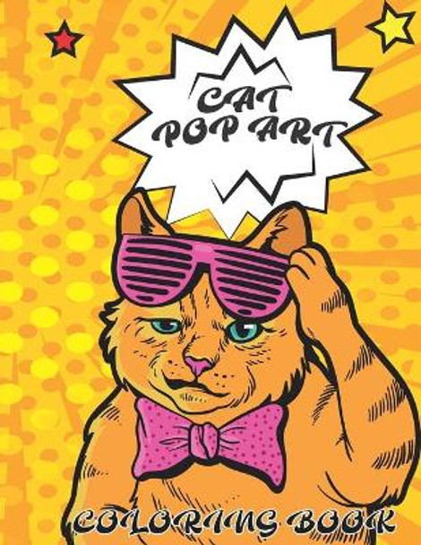 Cat Pop Art Coloring Book: A Hilarious Fun Coloring Gift Book for Cat Lovers & Adults Relaxation with Stress Relieving Cat Butts Designs and Funny Cute Cat Pop Art Cat Lover 9798597448282