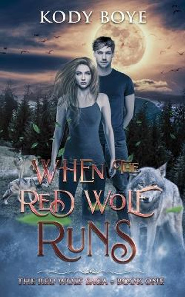 When the Red Wolf Runs by Kody Boye
