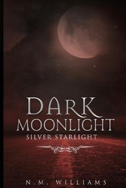 Dark Moonlight: Silver Starlight N M Williams 9798618674287