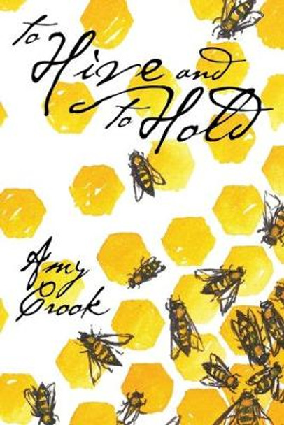 To Hive and To Hold Amy Crook 9798631738430