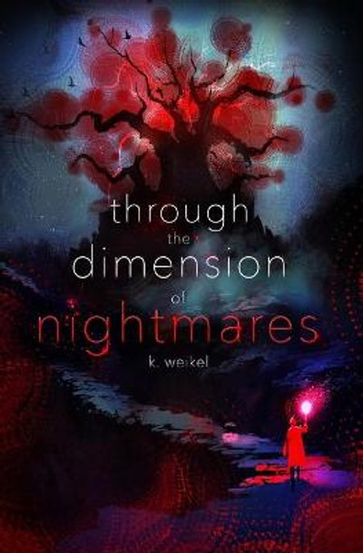 Through the Dimension of Nightmares K Weikel 9798635641057