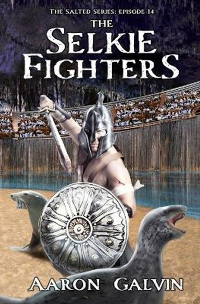 The Selkie Fighters Aaron Galvin 9798634428536