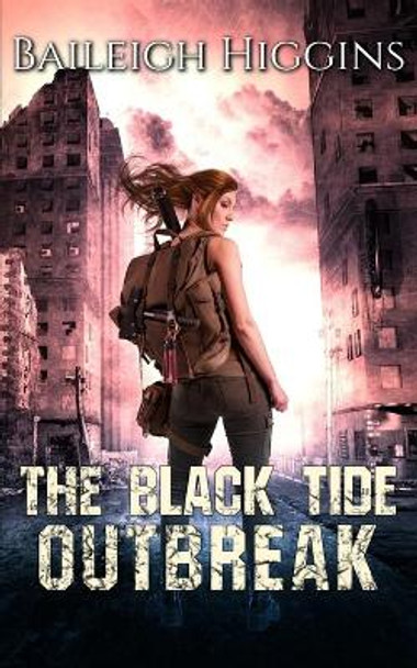 The Black Tide: Outbreak Baileigh Higgins 9798636155188
