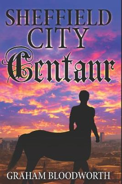 Sheffield City Centaur by Graham Bloodworth