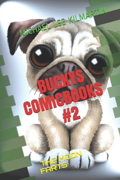 Bucky's Comic Books: The Moon Farts Michael Lee Kilmartin 9798642055236